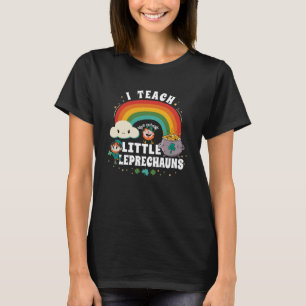 I Teach The Cutest Little Leprechauns  School Cute T-Shirt