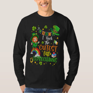 I Teach The Cutest Little Leprechauns T School Cu T-Shirt