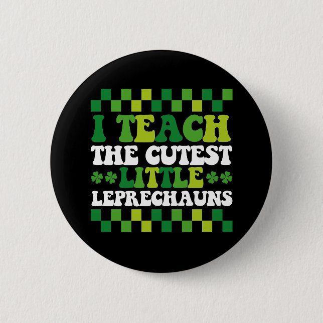 I Teach The Cutest Little Leprechauns Teacher 6 Cm Round Badge (Front)