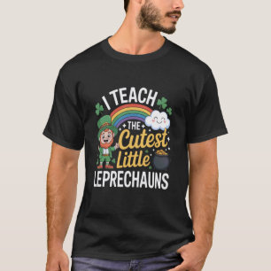 I Teach The Cutest Little Leprechauns Teacher St P T-Shirt