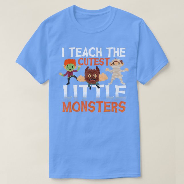 I Teach the Cutest Little Monsters Halloween Teach T-Shirt (Design Front)