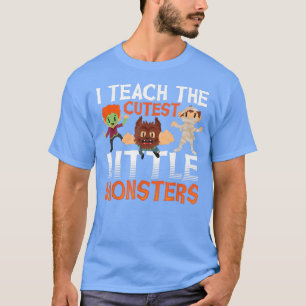 I Teach the Cutest Little Monsters Halloween Teach T-Shirt