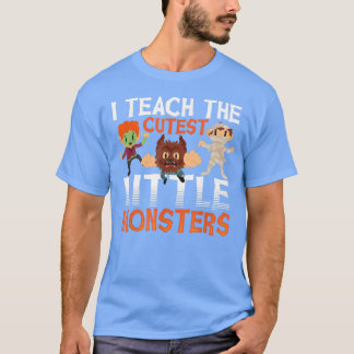 I Teach the Cutest Little Monsters Halloween Teach T-Shirt