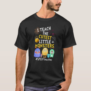 I Teach The Cutest Little Monsters SPED Teacher T-Shirt