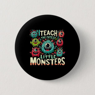 I Teach The Cutest Little Monsters Teacher Hallowe 6 Cm Round Badge