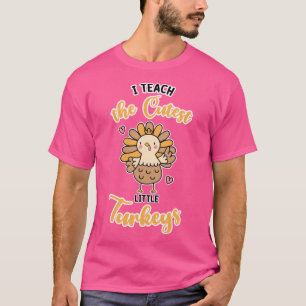 I Teach the Cutest Little Turkeys cute funny Thank T-Shirt