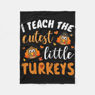 I Teach The Cutest Little Turkeys For Teacher Than Fleece Blanket