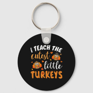 I Teach The Cutest Little Turkeys For Teacher Than Key Ring