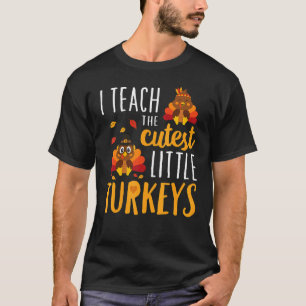 I Teach The Cutest Little Turkeys  School Thankful T-Shirt