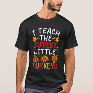 I Teach The Cutest Little Turkeys School Thankful T-Shirt