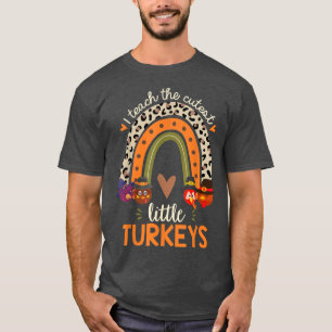 I Teach the Cutest Little Turkeys Thanksgiving Tea T-Shirt
