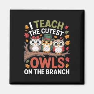 I Teach The Cutest Owls On The Branch Teacher 2 Magnet
