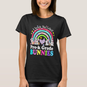 I Teach The Cutest Pre-K Grade Bunnies Teacher Eas T-Shirt
