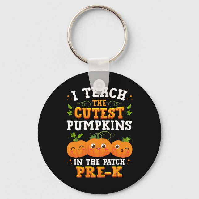 I Teach the Cutest Pre-K Pumpkins Halloween Teache Key Ring (Front)