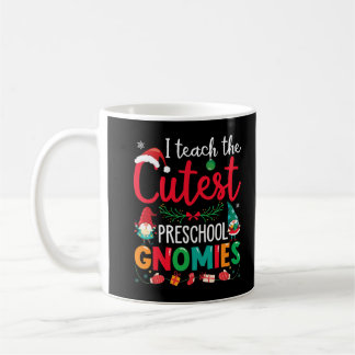 I Teach The Cutest Preschool Gnomies Teacher Chris Coffee Mug