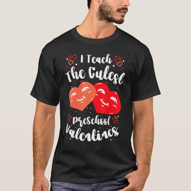 I Teach the Cutest PreSchool Valentines Women Men  T-Shirt (Front)