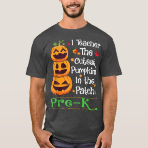 I teach The Cutest Pumpkin Pre-k Teacher Halloween T-Shirt