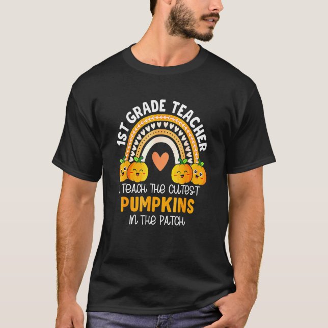 I Teach The Cutest Pumpkins In The Patch 1st Grade T-Shirt (Front)