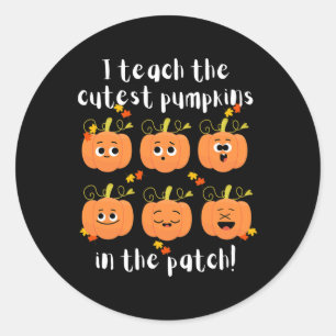 I teach the cutest pumpkins in the patch classic round sticker