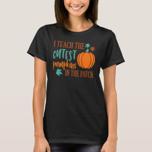 I Teach The Cutest Pumpkins In The Patch Cute Hall T-Shirt
