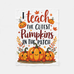 I Teach The Cutest Pumpkins In The Patch For Kids Fleece Blanket
