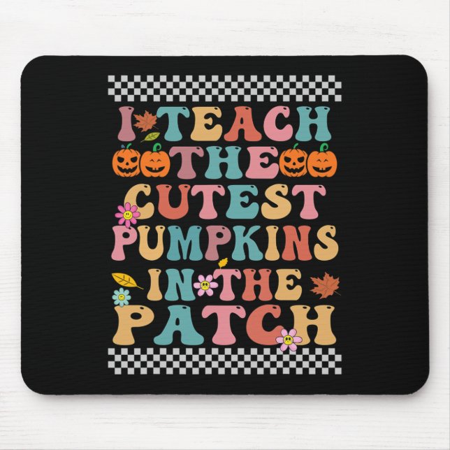 I Teach The Cutest Pumpkins In The Patch Groovy Re Mouse Pad (Front)