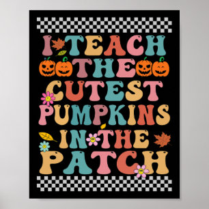 I Teach The Cutest Pumpkins In The Patch Groovy Re Poster