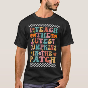 I Teach The Cutest Pumpkins In The Patch Groovy Re T-Shirt