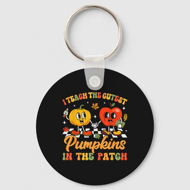 I Teach The Cutest Pumpkins In The Patch Groovy Te Key Ring (Front)
