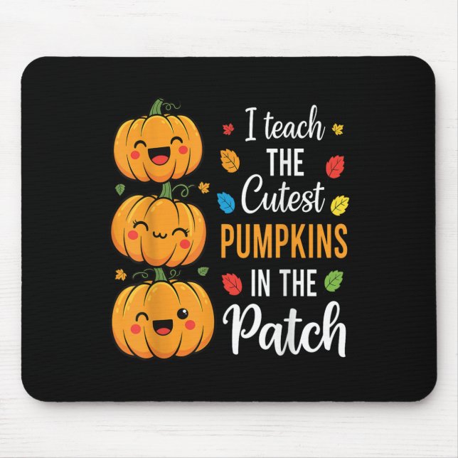 I Teach The Cutest Pumpkins In The Patch Halloween Mouse Pad (Front)