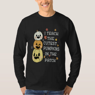 I Teach The Cutest Pumpkins In The Patch Halloween T-Shirt