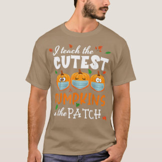I Teach The Cutest Pumpkins In The Patch Halloween T-Shirt