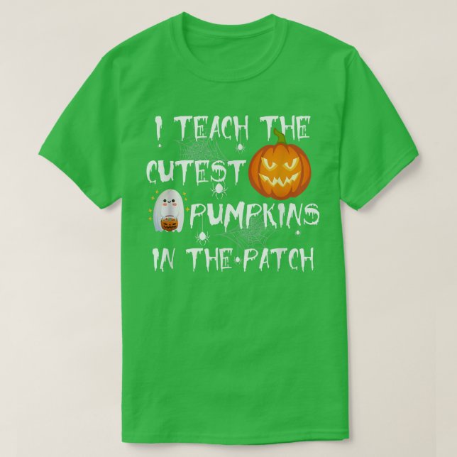 I Teach The Cutest Pumpkins In The patch-Pumpkin H T-Shirt (Design Front)