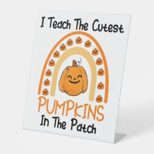 I Teach The Cutest Pumpkins In The Patch Rainbow Pedestal Sign