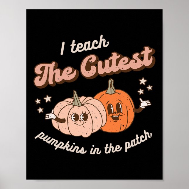 I Teach The Cutest Pumpkins In The Patch Retro Tea Poster (Front)