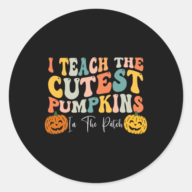I Teach The Cutest Pumpkins In The Patch Teacher F Classic Round Sticker (Front)