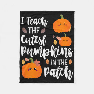 I Teach The Cutest Pumpkins In The Patch Teacher F Fleece Blanket