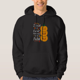 I Teach The Cutest Pumpkins In The Patch Teacher F Hoodie