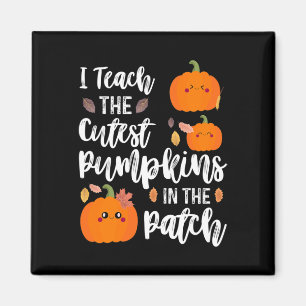 I Teach The Cutest Pumpkins In The Patch Teacher F Magnet