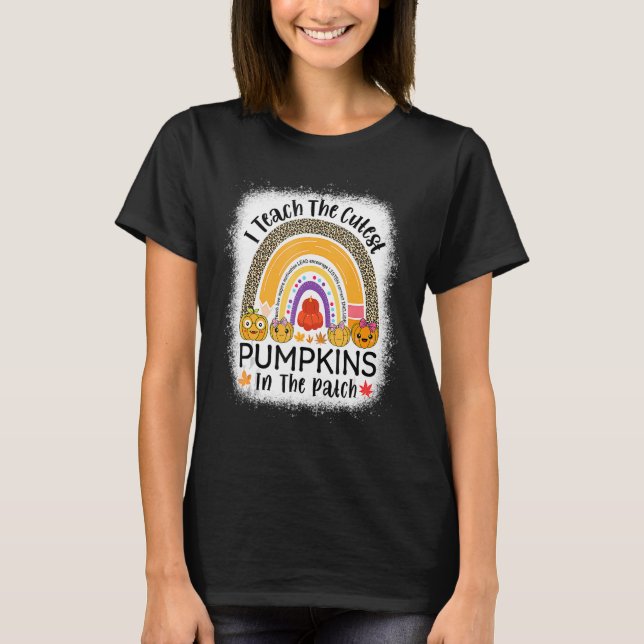 I Teach The Cutest Pumpkins In The Patch Teacher F T-Shirt (Front)
