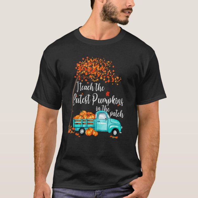 I Teach The Cutest Pumpkins In The Patch Teacher F T-Shirt (Front)
