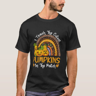 I Teach The Cutest Pumpkins In The Patch Teacher F T-Shirt