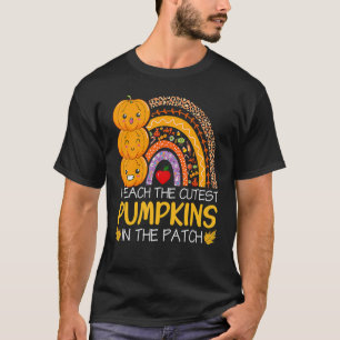 I Teach The Cutest Pumpkins In The Patch Teacher F T-Shirt