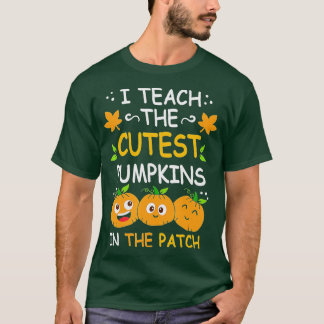 I Teach the Cutest Pumpkins in the Patch,Teacher F T-Shirt