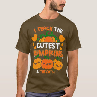 I Teach the Cutest Pumpkins in the Patch,Teacher F T-Shirt