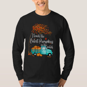 I Teach The Cutest Pumpkins In The Patch Teacher F T-Shirt