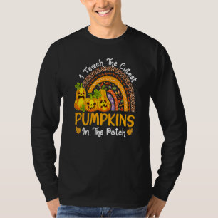 I Teach The Cutest Pumpkins In The Patch Teacher F T-Shirt