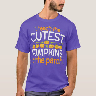 I Teach the Cutest Pumpkins in the Patch,Teacher F T-Shirt