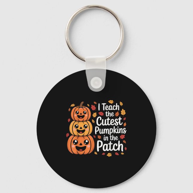 I Teach The Cutest Pumpkins In The Patch Teacher H Key Ring (Front)