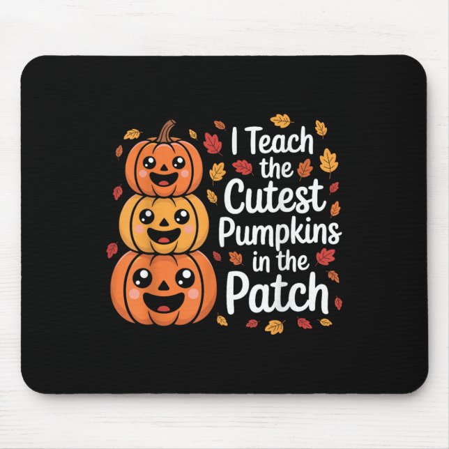 I Teach The Cutest Pumpkins In The Patch Teacher H Mouse Pad (Front)